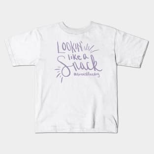 Lookin' like a Snack - #breastfeeding Kids T-Shirt